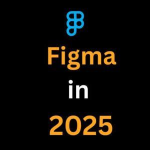 Figma in 2025